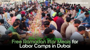 Iftar Meals for Labor Camps | Dubai Ramadan free iftar meals