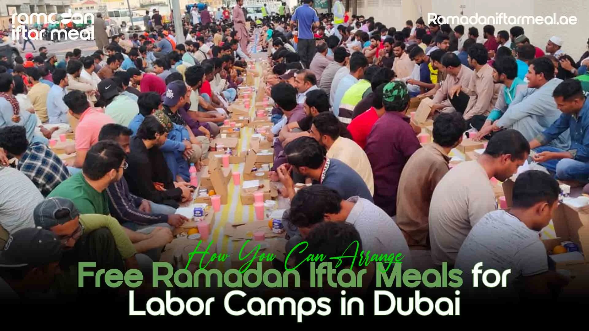 Iftar Meals for Labor Camps | Dubai Ramadan free iftar meals
