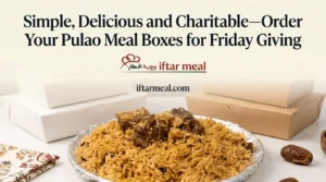 iftar catering dubai | iftar boxes dubai | Friday Charity